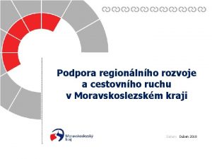 Podpora regionlnho rozvoje a cestovnho ruchu v Moravskoslezskm