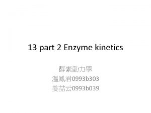 13 part 2 Enzyme kinetics 0993 b 303