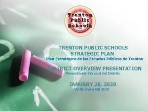 TRENTON PUBLIC SCHOOLS STRATEGIC PLAN Plan Estratgico de