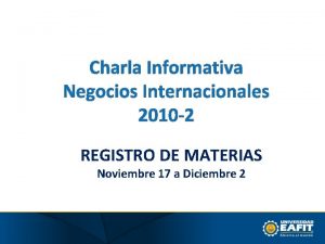 Charla Informativa Negocios Internacionales 2010 2 REGISTRO DE