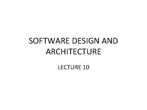 SOFTWARE DESIGN AND ARCHITECTURE LECTURE 10 Review Distributed