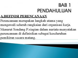 BAB 1 PENDAHULUAN A DEFINISI PERENCANAAN Perencanaan merupakan