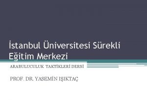 stanbul niversitesi Srekli Eitim Merkezi ARABULUCULUK TAKTKLER DERS