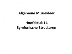 Algemene Muziekleer Hoofdstuk 14 Symfonische Structuren Hoofdstuk 14