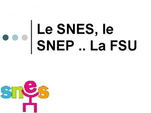 Le SNES le SNEP La FSU Les syndicats