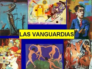 LAS VANGUARDIAS Contexto histrico El cansancio de las