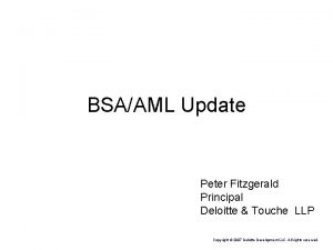 BSAAML Update Peter Fitzgerald Principal Deloitte Touche LLP