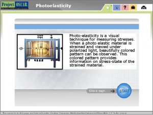 Photoelasticity Photoelasticity is a visual technique for measuring