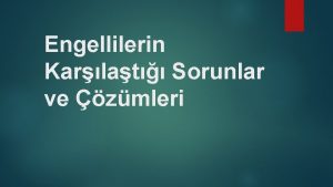 Engellilerin Karlat Sorunlar ve zmleri Engellilerin toplumdaki varlklarn