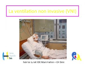 La ventilation non invasive VNI Fabrice Lurati IDE