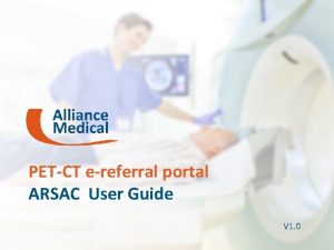 PETCT ereferral portal ARSAC User Guide V 1