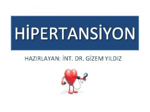 HPERTANSYON HAZIRLAYAN NT DR GZEM YILDIZ Hipertansiyon en