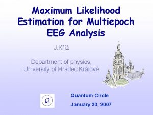 Maximum Likelihood Estimation for Multiepoch EEG Analysis J