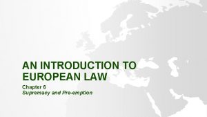 AN INTRODUCTION TO EUROPEAN LAW Chapter 6 Supremacy