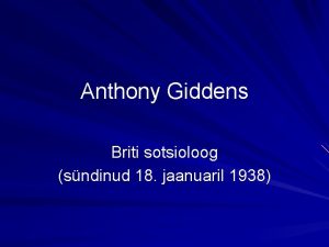 Anthony Giddens Briti sotsioloog sndinud 18 jaanuaril 1938