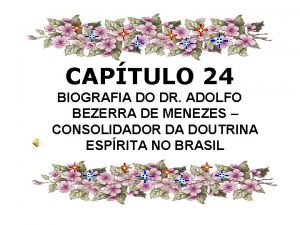 CAPTULO 24 BIOGRAFIA DO DR ADOLFO BEZERRA DE