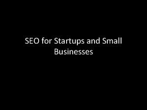 SEO for Startups and Small Businesses Why SEO