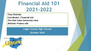 Financial Aid 101 2021 2022 Tony Dickman Coordinator