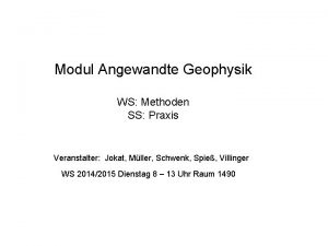 Modul Angewandte Geophysik WS Methoden SS Praxis Veranstalter