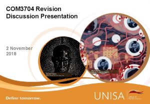 COM 3704 Revision Discussion Presentation 2 November 2018