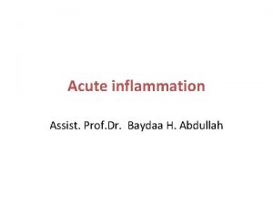 Acute inflammation Assist Prof Dr Baydaa H Abdullah