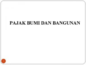 PAJAK BUMI DAN BANGUNAN 1 DASAR HUKUM PAJAK