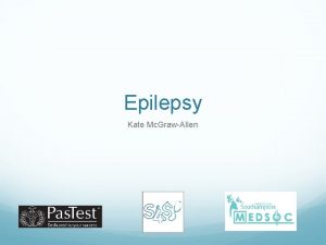 Epilepsy Kate Mc GrawAllen Definition Seizure Spontaneous intermittent