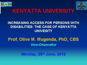 KENYATTA UNIVERSITY INCREASING ACCESS FOR PERSONS WITH DISABILITIES