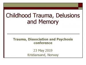Childhood Trauma Delusions and Memory Trauma Dissociation and