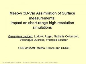 Meso 3 DVar Assimilation of Surface measurements Impact