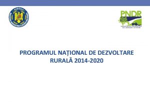 PROGRAMUL NAIONAL DE DEZVOLTARE RURAL 2014 2020 Msuri