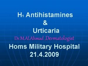 H 1 Antihistamines Urticaria Dr M Al Ahmad