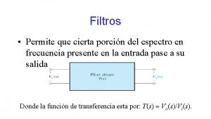 Filtros Permite que cierta porcin del espectro en