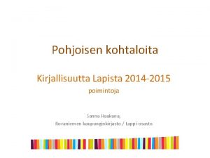 Pohjoisen kohtaloita Kirjallisuutta Lapista 2014 2015 poimintoja Sanna