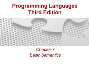 Programming Languages Third Edition Chapter 7 Basic Semantics