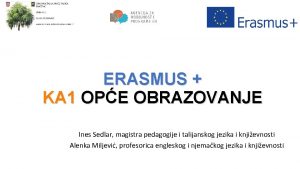 ERASMUS KA 1 OPE OBRAZOVANJE Ines Sedlar magistra