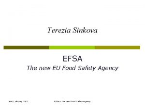 Terezia Sinkova EFSA The new EU Food Safety