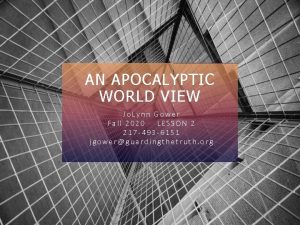 AN APOCALYPTIC WORLD VIEW Jo Lynn Gower Fall