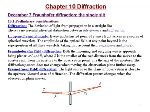 Chapter 10 Diffraction December 7 Fraunhofer diffraction the