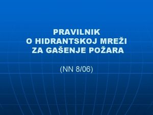 PRAVILNIK O HIDRANTSKOJ MREI ZA GAENJE POARA NN