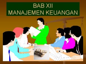 BAB XII MANAJEMEN KEUANGAN KARAKTERISTIK DAN FUNGSI UANG