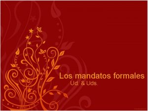 Los mandatos formales Ud Uds Recuerdas que usamos