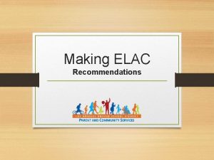 Making ELAC Recommendations Objectives 1 2 3 4