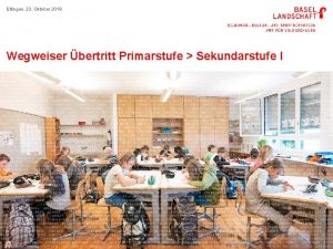 Ettingen 23 Oktober 2019 Wegweiser bertritt Primarstufe Sekundarstufe