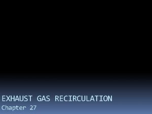 EXHAUST GAS RECIRCULATION Chapter 27 NOX FORMATION Nitrogen