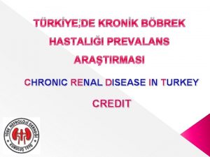 TRKYEDE KRONK BBREK HASTALII PREVALANS ARATIRMASI CHRONIC RENAL