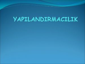 YAPILANDIRMACILIK YAPILANDIRMACILIK KURAMI Bu kuram bilisel ve fizyoloji