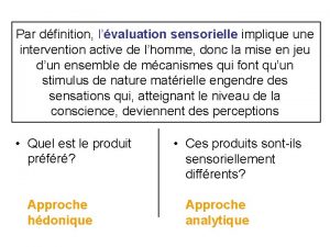 Par dfinition lvaluation sensorielle implique une intervention active