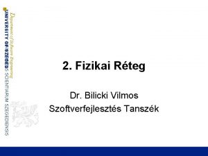 Dr Bilicki Vilmos Szoftverfejleszts Tanszk Department of Software