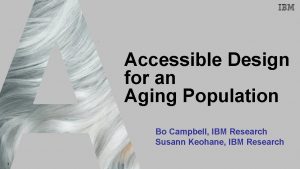 IBM Accessibility Research Accessible Design for an Aging